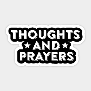 Thoughts and Prayers Sticker